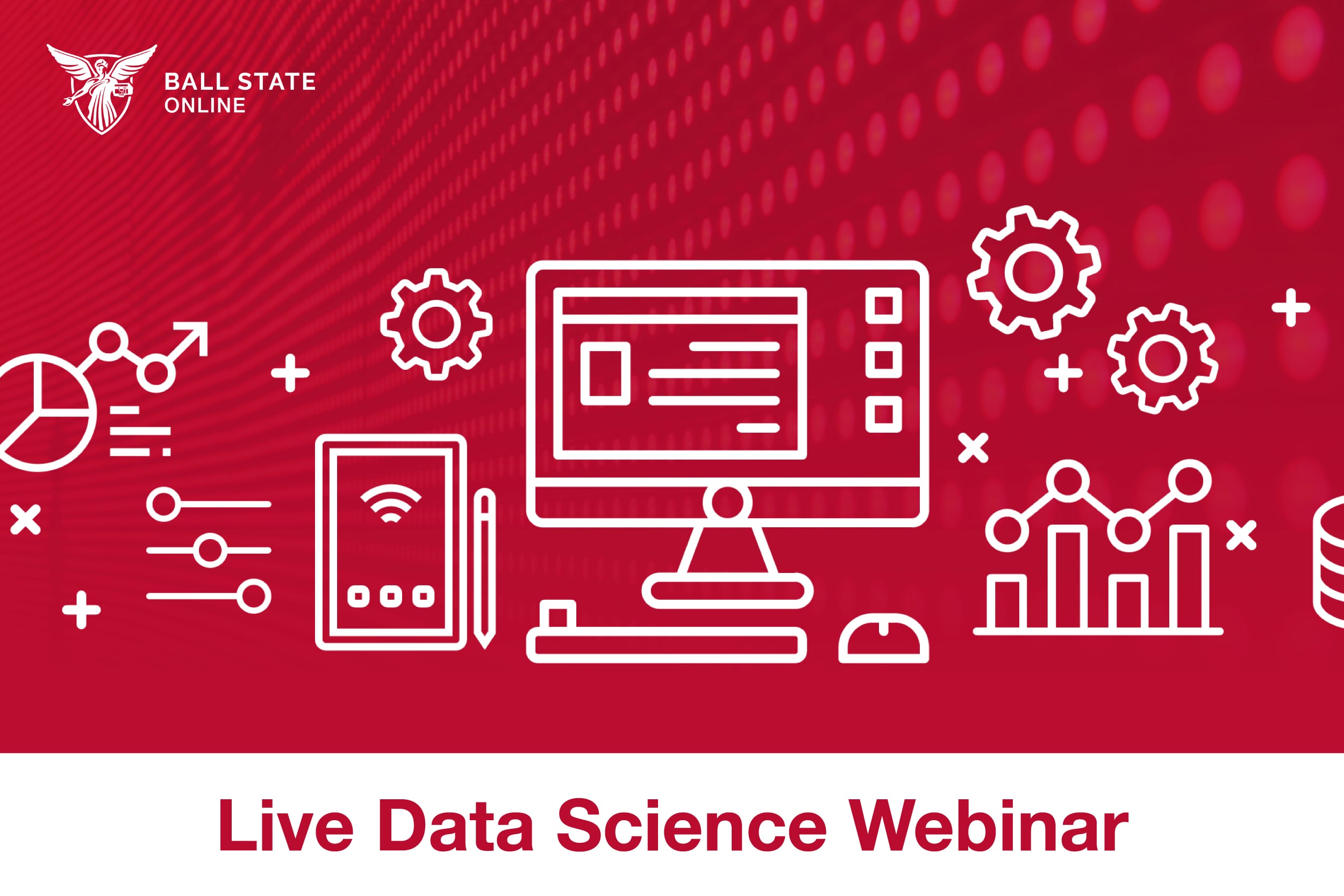 Ball State Online - Data Science webinar